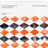 Immagine copertina libro Ulla von Brandenburg. Whose beginning is not, nor end cannot be