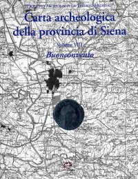 Immagine copertina libro Carta archeologica della provincia di Siena. Buonconvento. Vol. 8