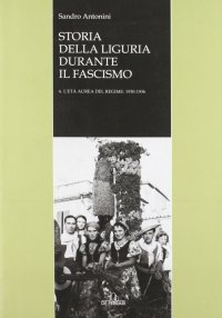 Immagine copertina libro Storia della Liguria durante il fascismo. Vol. 4: L'età aurea del regime: 1930-1936