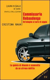 Immagine copertina libro Commissario Rebaudengo. Un'indagine al nero di seppia