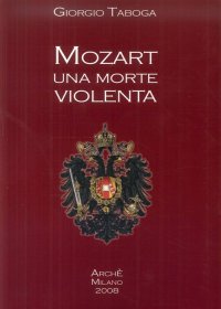 Immagine copertina libro Mozart. Una morte violenta. Appendice dedicata al cranio di Mozart
