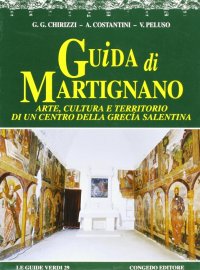 Immagine copertina libro Guida di Martignano. Arte, cultura e territorio di un centro della Grecia salentina
