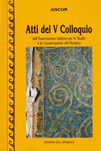 Immagine copertina libro Atti del 5º Colloquio AISCOM (Associazione italiana per lo studio e la conservazione del mosaico)