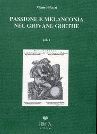 Immagine copertina libro Passione e melanconia nel giovane Goethe. Vol. 1