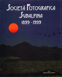 Immagine copertina libro Società Fotografica Subalpina 1899-1999