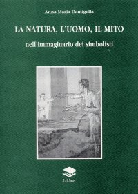 Immagine copertina libro La natura, l'uomo, il mito nell'immaginario dei simbolisti