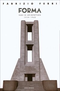Immagine copertina libro Forma. Nudi di architettura 1930-1940. Catalogo della mostra (Roma). Ediz. italiana e inglese