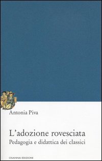 Immagine copertina libro L'adozione rovesciata. Pedagogia e didattica dei classici