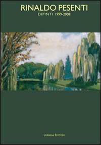 Immagine copertina libro Rinaldo Pesenti. Dipinti 1999-2008. Ediz. illustrata