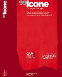 Immagine copertina libro Novantanove icone. Da segno a sogno. Catalogo della mostra (Milano, 18 aprile-11 maggio 2008)