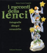 Immagine copertina libro I racconti della Lenci. Fotografie, disegni, ceramiche