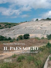 Immagine copertina libro Il paesaggio. Storia, restauro, riqualificazione