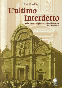 Immagine copertina libro L'ultimo interdetto. Nel contesto religioso e civile del Polesine tra '800 e '900