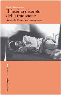 Immagine copertina libro Il fascino discreto della tradizione. Annibale Ruccello drammaturgo