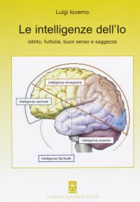 Immagine copertina libro Le intelligenze dell'io. Istinto, furbizia, buon senso e saggezza