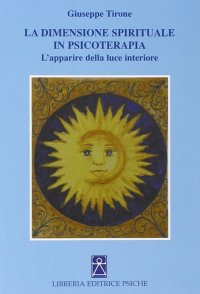 Immagine copertina libro La dimensione spirituale in psicoterapia. L'apparire della luce interiore