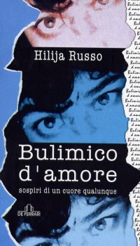 Immagine copertina libro Bulimico d'amore. Sospiri di un cuore qualunque