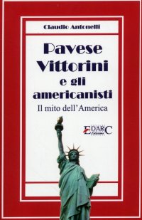 Immagine copertina libro Pavese, Vittorini e gli americanisti. Il mito dell'America