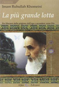 Immagine copertina libro La più grande lotta. Per liberarsi dalla prigione dell'ego e ascendere verso Dio