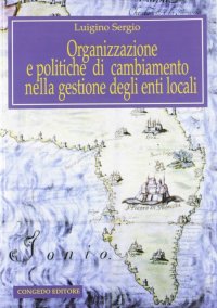 Immagine copertina libro Organizzazione e politiche di cambiamento nella gestione degli enti locali