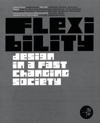 Immagine copertina libro Flexibility. Design in a fast changing society. Catalogo della mostra (Torino 28 giugno-12 ottobre 2008). Ediz. italiana e inglese