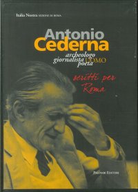 Immagine copertina libro Antonio Cederna. Archeologo, giornalista, uomo, poeta. Scritti per Roma