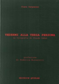 Immagine copertina libro Vedermi alla terza persona. La fotografia di Claude Cahun. Ediz. illustrata