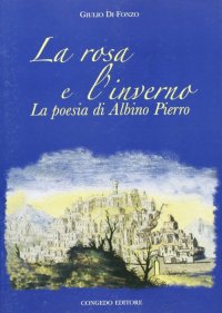 Immagine copertina libro la rosa e l'inverno. La poesia di Albino Pierro