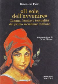 Immagine copertina libro Il sole dell'avvenire. Lingua e lessico e testualità del primo socialismo italiano
