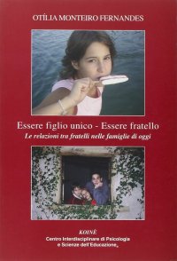 Immagine copertina libro Essere figlio unico-Essere fratello. Le realzioni tra fratelli nelle famiglie di oggi