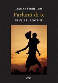Immagine copertina libro Parlami di te. Pensieri e poesie