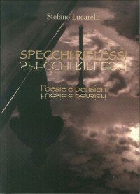 Immagine copertina libro Specchi riflessi. Poesie e pensieri