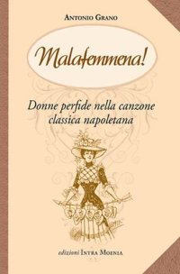 Immagine copertina libro Malafemmena. Donne perfide nella canzone classica napoletana