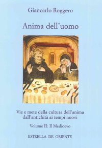 Immagine copertina libro Anima dell'uomo. Vie e mete della cultura dell'anima dall'antichità ai tempi nuovi. Vol. 2: Il Medioevo