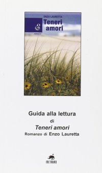 Immagine copertina libro Guida alla lettura di «Teneri amori» romanzo di Enzo Lauretta