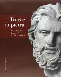 Immagine copertina libro Tracce di pietra. La collezione dei marmi di Palazzo Venezia