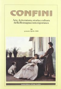 Immagine copertina libro Confini. Arte e letteratura, storia e cultura della Romagna contemporanea. Vol. 28
