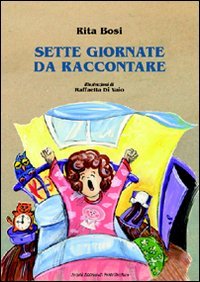 Immagine copertina libro Sette giornate da raccontare. Ediz. illustrata