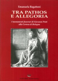 Immagine copertina libro Tra pathos e allegoria. I monumenti funerari di Giovanni Putti alla Certosa di Bologna. Ediz. illustrata