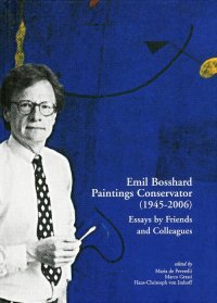 Immagine copertina libro Emil Bosshard. Paintings conservator (1945-2006). Essays by friends and colleagues. Ediz. multilingue