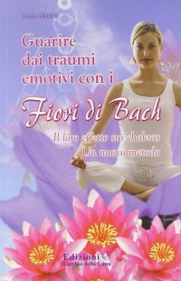 Immagine copertina libro Guarire dai traumi emotivi con i fiori di Bach
