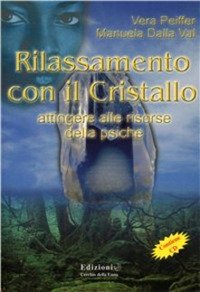 Immagine copertina libro Rilassamento con il cristallo. Attingere alle risorse della psiche. Con CD Audio
