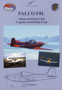 Immagine copertina libro Falco F8L. Album del falco club. I capolavori di Stelio Frati. Ediz. illustrata