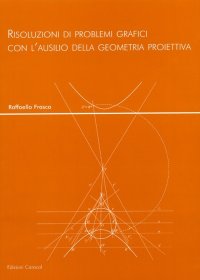 Immagine copertina libro Risoluzioni di problemi grafici con l'ausilio della geometria proiettiva