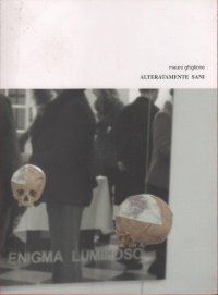 Immagine copertina libro Alteratamente sani. Catalogo della mostra (Genova, 23 aprile 2008). Ediz. illustrata