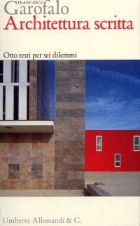 Immagine copertina libro Architettura scritta. Otto testi per sei dilemmi