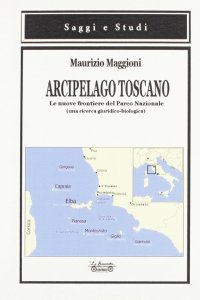 Immagine copertina libro Arcipelago toscano. Le nuove frontiere del Parco Nazionale (una ricerca giuridico-biologica)