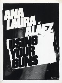 Immagine copertina libro Ana Laura Aláez using your guns. Ediz. inglese e spagnola