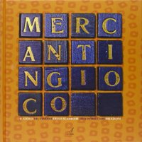 Immagine copertina libro Mercantingioco. Il gioco del vendere, dello scambiare, dell'intrecciare relazioni