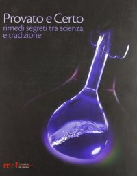 Immagine copertina libro Provato e certo. Rimedi segreti tra scienza e tradizione. Ediz. illustrata